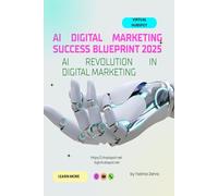 AI Digital Marketing Success Blueprint 2025: The Ultimate Guide to AI Marketing Strategy, Automation, and Lead Generation for Business Growth