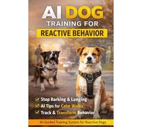 AI Dog Training for Reactive Behavior: Stop Barking, Lunging, and Leash Reactivity Using Smart AI-Guided Training Systems