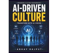 AI-Driven Culture: AI-Driven Organizations | AI in Business Goals | AI Tools and Learning | AI Change Management | AI Ethics and Risks | Future AI Trends | AI Integration Success