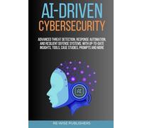 AI-Driven Cybersecurity: Advanced Threat Detection, Response Automation, and Resilient Defense Systems