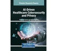 Ai-Driven Healthcare Cybersecurity And Privacy