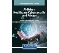Ai-Driven Healthcare Cybersecurity And Privacy