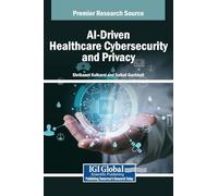 Ai-driven Healthcare Cybersecurity and Privacy