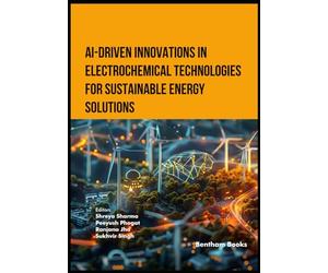 AI-Driven Innovations in Electrochemical Technologies for Sustainable Energy Solutions