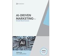 Ai-Driven Marketing: The Proven Blueprint to Automate, Personalize, and Scale Your Marketing Smarter
