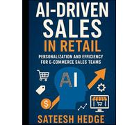 AI-Driven Sales in Retail: Personalization and Efficiency for E-commerce Sales Teams