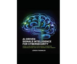 AI-Driven Signals Intelligence for Cybersecurity: Using AI and Signals Intelligence to Monitor Communications and Detect Modern Cyber Threats