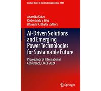 Ai-driven Solutions and Emerging Power Technologies for Sustainable Future: Proceedings of International Conference, Etaee 2024