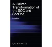 AI-Driven Transformation of the SOC and SecOps (2nd Edition)