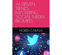AI DRIVEN TRENDS: MASTERING SOCIAL MEDIA PROMPTS