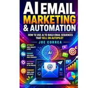 AI Email Marketing & Automation: How to Use AI to Build Email Sequences That Sell on Autopilot