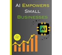 AI EMPOWER SMALL BUSINESSES: IMAPCT OF ARTIFICIAL INTELLIGENCE BUSINESS