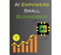 AI EMPOWER SMALL BUSINESSES: IMAPCT OF ARTIFICIAL INTELLIGENCE BUSINESS
