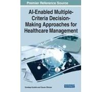 Ai-Enabled Multiple-Criteria Decision-Making Approaches For Healthcare Management