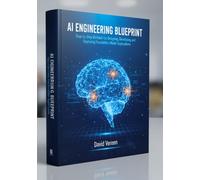 AI Engineering Blueprint: Step-by-Step Methods for Designing, Developing, and Deploying Foundation-Model Applications