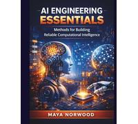 AI Engineering Essentials: Methods for Building Reliable Computational Intelligence