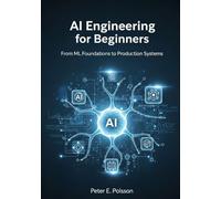 AI Engineering for Beginners: From ML Foundations to Production Systems