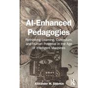 AI-Enhanced Pedagogies: Rethinking Learning, Curriculum, and Human Potential in the Age of Intelligent Machines