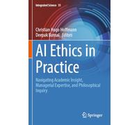 AI Ethics in Practice: Navigating Academic Insight, Managerial Expertise, and Philosophical Inquiry