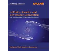 AI Ethics, Security, and Governance Demystified: Your Guide to Ethical AI Practices for a Safer Tomorrow