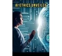 Ai Ethics Unveiled