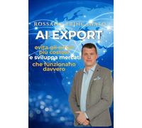 AI EXPORT: Evita gli errori più costosi e sviluppa mercati esteri che funzionano davvero