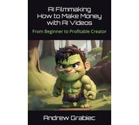 AI Filmmaking How to Make Money with AI Videos: From Beginner to Profitable Creator
