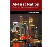 AI-First Nation: A blueprint for policy makers and organisation leaders