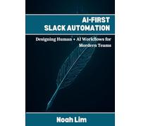 AI-First Slack Automation: Designing Human + AI Workflows for Modern Teams