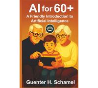 AI for 60+: A Friendly Introduction to Artificial Intelligence for Elderly People