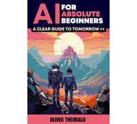 AI for Absolute Beginners: A Clear Guide to Tomorrow