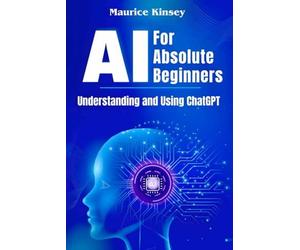 AI For Absolute Beginners: Understanding and Using ChatGPT