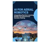 AI for Aerial Robotics: Integrating Machine Learning Models for Autonomous Decision Making