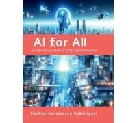 Ai For All : A Beginner's Guide To Artificial Intelligence Paperback Book By Shubha Dattatreya Bahinipati