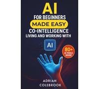 AI for Beginners Made Easy: Co-Intelligence Living and Working With AI (Black & White Edition)