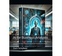 AI for Business Analysts: Automate User Stories, Requirements, and Technical Docs with ChatGPT & Claude