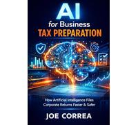 AI for Business Tax Preparation: How Artificial Intelligence Files Corporate Returns Faster & Safer