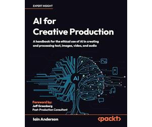 AI for Creative Production: A handbook for the ethical use of AI in creating and processing text, images, video, and audio
