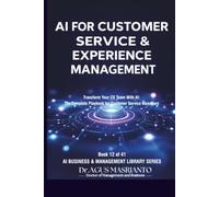 AI for Customer Service & Experience Management: Transform Your CS Team With AI: The Complete Playbook for Customer Service Managers