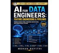 AI for Data Engineers: Feature Engineering & Pipelines: Modern Feature Stores, Streaming Architectures, and Production ML Systems