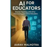 AI for Educators: Smarter Teaching with AI for Classrooms and Online Educators