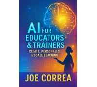 AI for Educators & Trainers: Create, Personalize & Scale Learning