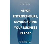 AI for Entrepreneurs: Skyrocketing Your Business in 2025: 30-Day AI Plan for Startups, UK, US, Dubai on a $0 Budget