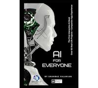 AI for Everyone: A Friendly Guide to Learning, Working, and Living Smarter with AI