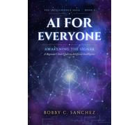 AI for Everyone: Awakening the Signal - A Beginner's Star Chart to Artificial Intelligence