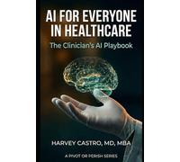 AI for Everyone in Healthcare: The Clinician’s AI Playbook