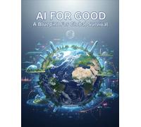 Ai For Good: A Blueprint For Global Survival