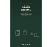 AI for Grant Writing: How Nonprofits and Founders Use ChatGPT, Claude, and Gemini to Find Funders, Draft Strong Proposals, Build Budgets, and Report on Results
