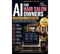 AI for Hair Salon Owners: 50 Practical AI Workflows for Client Messages, Appointments, Reviews, Marketing, Staff, and Smarter Daily Operations