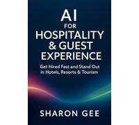 AI for Hospitality & Guest Experience: Get Hired Fast and Stand Out in Hotels, Resorts & Tourism